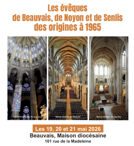 Colloque scientifique « Les évêques de Beauvais, de Noyon et de Senlis, des o...